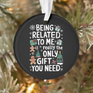 Being Related To Me Christmas Family Xmas Gift Ornament