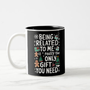 Being Related To Me Christmas Family Xmas Gift Two-Tone Coffee Mug