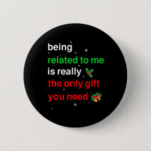 Being Related To Me Christmas Funny Family Xmas Wo 2 Inch Round Button