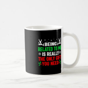 Being Related To Me Fun Christmas  Women Men Famil Coffee Mug
