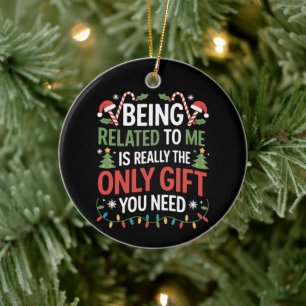 Being Related To Me Funny Christmas Family Xmas Ceramic Ornament