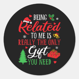 Being Related To Me - Funny Christmas Family Xmas  Classic Round Sticker