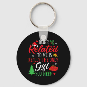 Being Related To Me - Funny Christmas Family Xmas  Keychain
