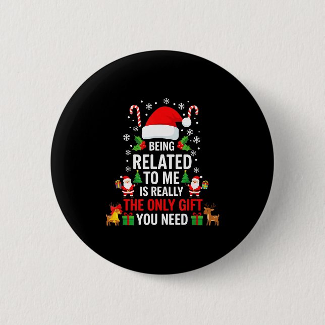 Being Related To Me Funny Christmas Family Xmas Pa 2 Inch Round Button (Front)