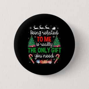 Being Related To Me Funny Christmas Family Xmas Pa 2 Inch Round Button
