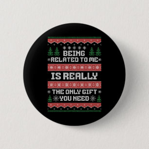 Being Related To Me Funny Christmas Family Xmas Pa 2 Inch Round Button
