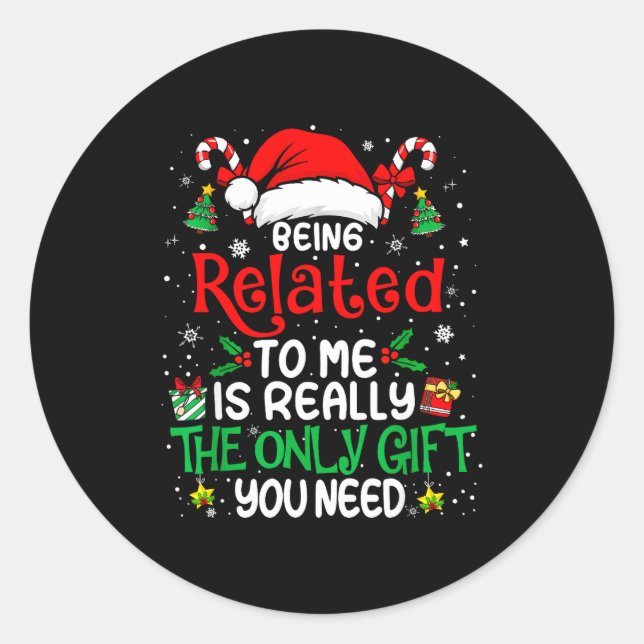 Being Related To Me Funny Christmas Family Xmas Pa Classic Round Sticker (Front)