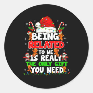 Being Related To Me Funny Christmas Family Xmas Pa Classic Round Sticker