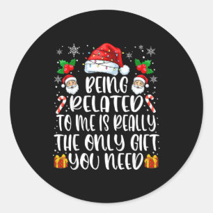 Being Related To Me Funny Christmas Family Xmas Pa Classic Round Sticker