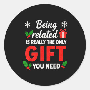 Being Related To Me Funny Christmas Family Xmas Pa Classic Round Sticker