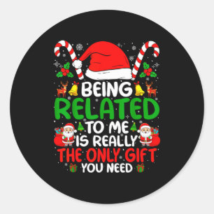 Being Related To Me Funny Christmas Family Xmas Pa Classic Round Sticker