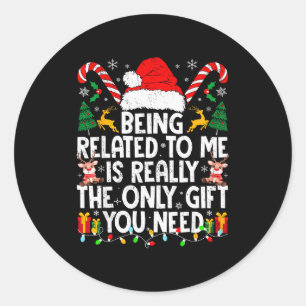 Being Related To Me Funny Christmas Family Xmas Pa Classic Round Sticker