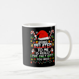 Being Related To Me Funny Christmas Family Xmas Pa Coffee Mug