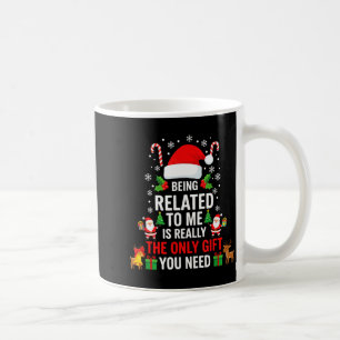 Being Related To Me Funny Christmas Family Xmas Pa Coffee Mug