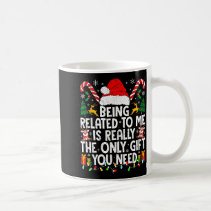 Being Related To Me Funny Christmas Family Xmas Pa Coffee Mug