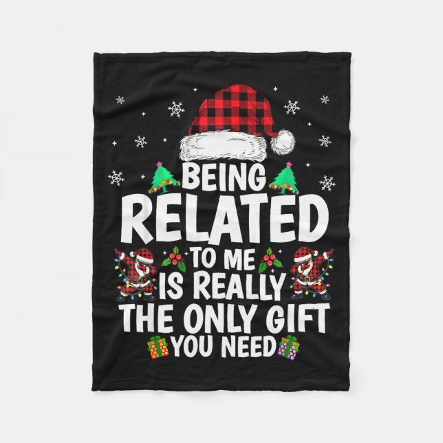 Being Related To Me Funny Christmas Family Xmas Pa Fleece Blanket (Front)