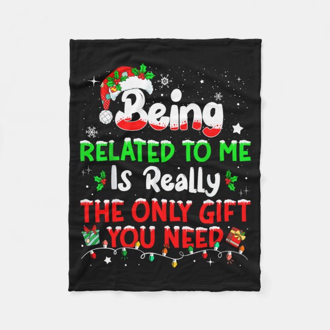 Being Related To Me Funny Christmas Family Xmas Pa Fleece Blanket (Front)