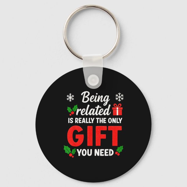 Being Related To Me Funny Christmas Family Xmas Pa Keychain (Front)