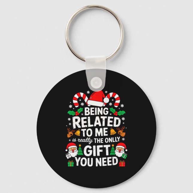 Being Related To Me Funny Christmas Family Xmas Pa Keychain (Front)
