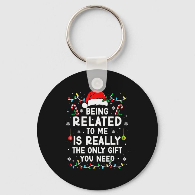 Being Related To Me Funny Christmas Family Xmas Pa Keychain (Front)