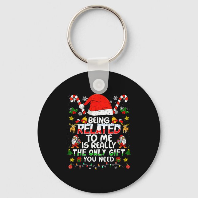Being Related To Me Funny Christmas Family Xmas Pa Keychain (Front)