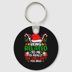 Being Related To Me Funny Christmas Family Xmas Pa Keychain