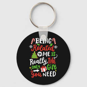 Being Related To Me Funny Christmas Family Xmas Pa Keychain