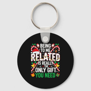 Being Related To Me Funny Christmas Family Xmas Pa Keychain