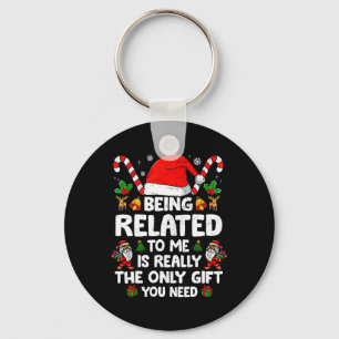 Being Related To Me Funny Christmas Family Xmas Pa Keychain