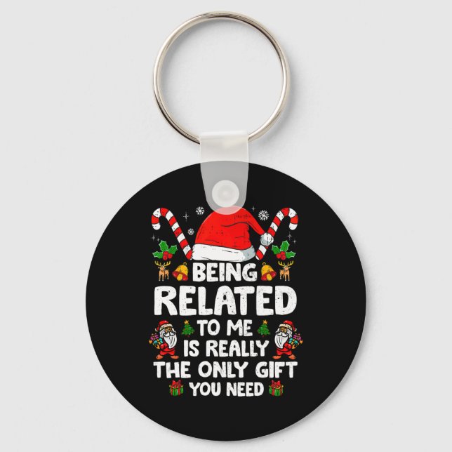 Being Related To Me Funny Christmas Family Xmas Pa Keychain (Front)