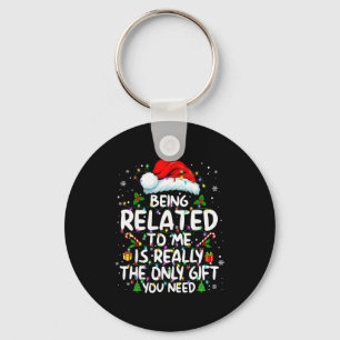 Being Related To Me Funny Christmas Family Xmas Pa Keychain