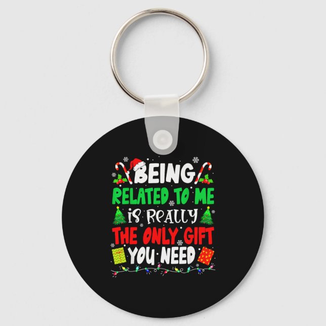 Being Related To Me Funny Christmas Family Xmas Pa Keychain (Front)