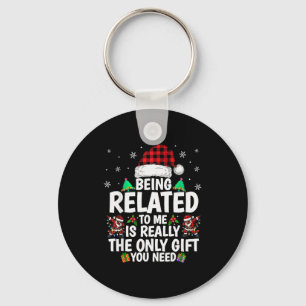 Being Related To Me Funny Christmas Family Xmas Pa Keychain