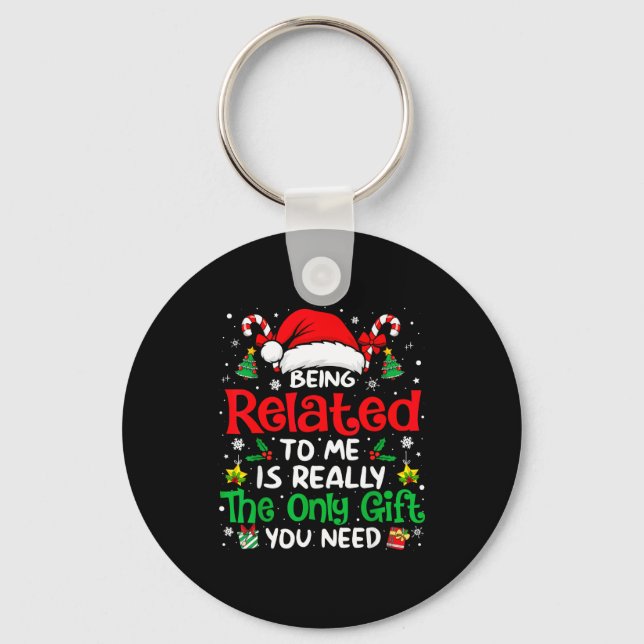 Being Related To Me Funny Christmas Family Xmas Pa Keychain (Front)