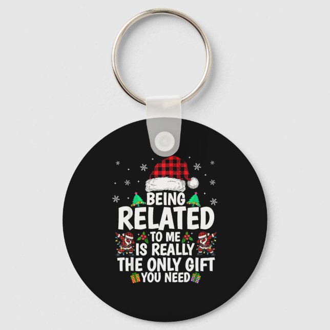 Being Related To Me Funny Christmas Family Xmas Pa Keychain (Front)