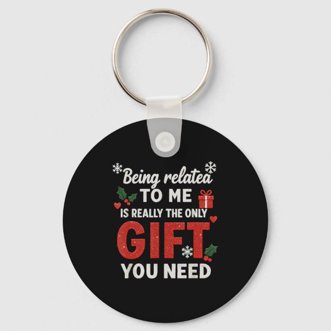 Being Related To Me Funny Christmas Family Xmas Pa Keychain (Front)