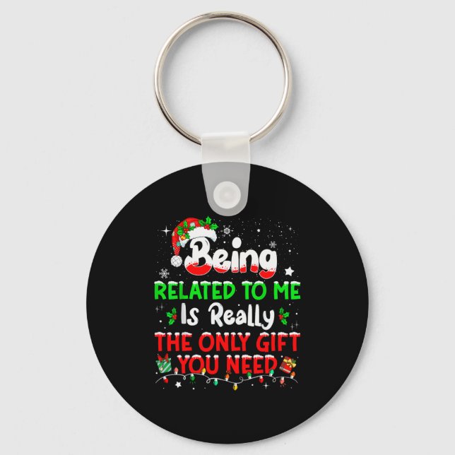 Being Related To Me Funny Christmas Family Xmas Pa Keychain (Front)