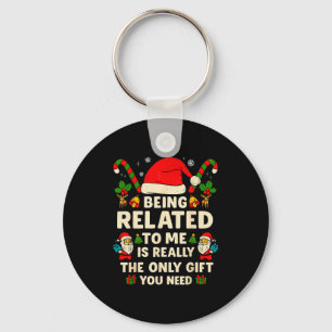 Being Related To Me Funny Christmas Family Xmas Pa Keychain