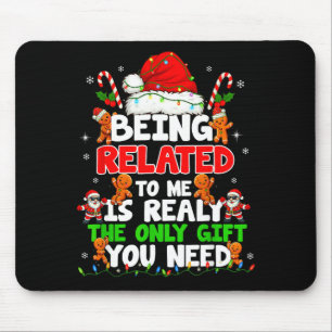 Being Related To Me Funny Christmas Family Xmas Pa Mouse Pad