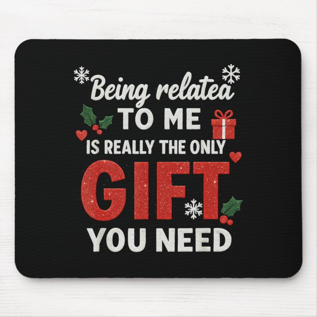 Being Related To Me Funny Christmas Family Xmas Pa Mouse Pad (Front)