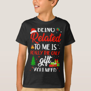 Being Related To Me Funny Christmas Family Xmas Pa T-Shirt
