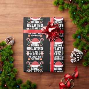 Being Related To Me Funny Christmas Family Xmas  Wrapping Paper