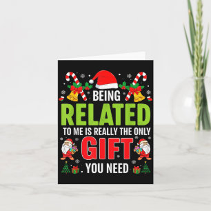 Being Related To Me Funny Christmas Men Women Kids Card