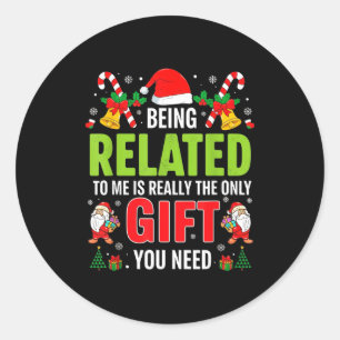 Being Related To Me Funny Christmas Men Women Kids Classic Round Sticker
