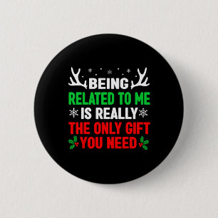 Being Related To Me Funny Christmas S Women Men Fa 2 Inch Round Button