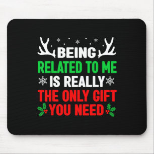 Being Related To Me Funny Christmas S Women Men Fa Mouse Pad