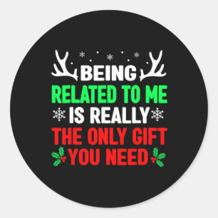 Being Related To Me Funny Christmas Shirts Family Classic Round Sticker