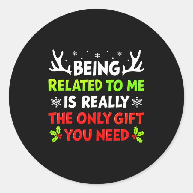 Being Related To Me Funny Christmas Shirts Women M Classic Round Sticker (Front)