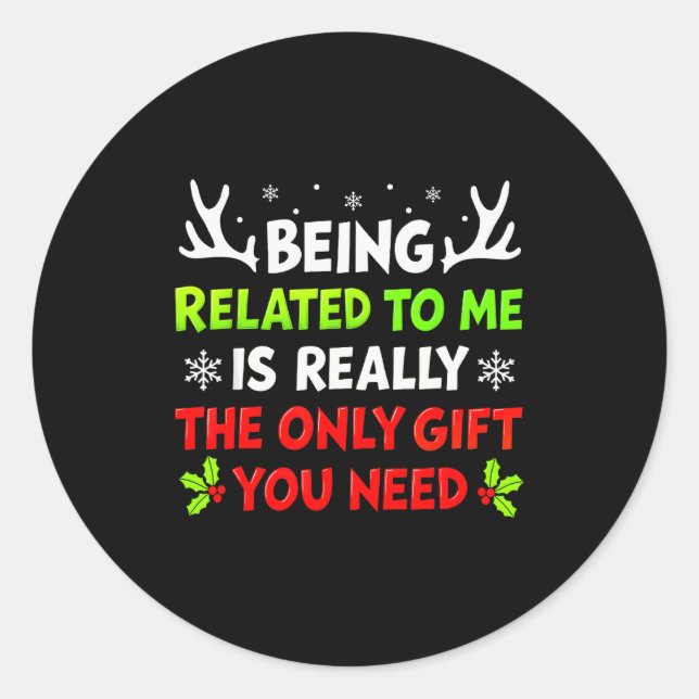 Being Related To Me Funny Christmas Shirts Women M Classic Round Sticker (Front)