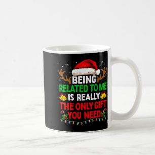 Being Related To Me Funny Christmas Shirts Women M Coffee Mug